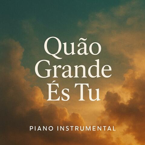 Quão Grande és Tu (Piano Instrumental) album art