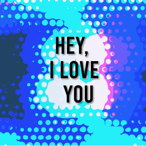 Hey, I Love You album art