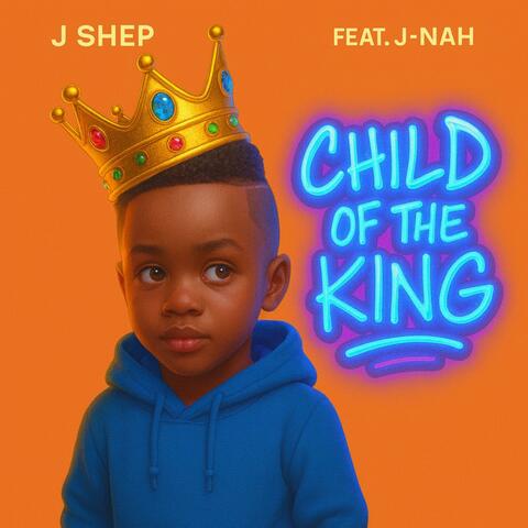 Child of the King (feat. J-NAH) album art