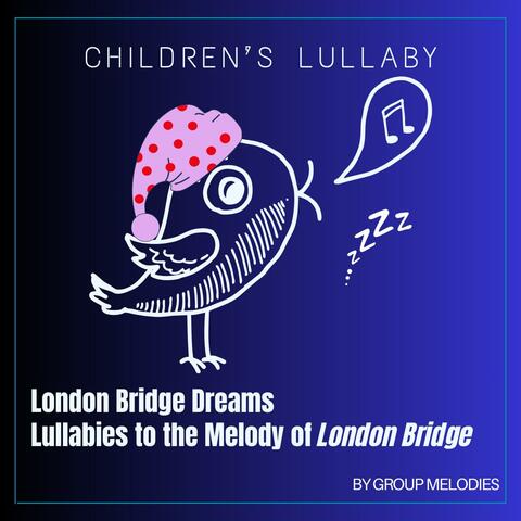 London Bridge Dreams, Lullabies to the Melody of “London Bridge Is Falling Down album art