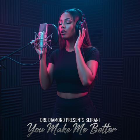 DRE DIAMOND PRESENTS SEIRANI-You Make Me Better album art