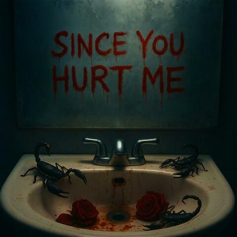 Since You Hurt Me album art