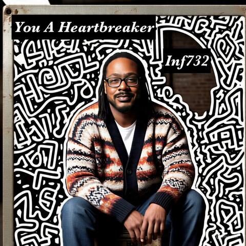 You A Heartbreaker (feat. Inf732) album art