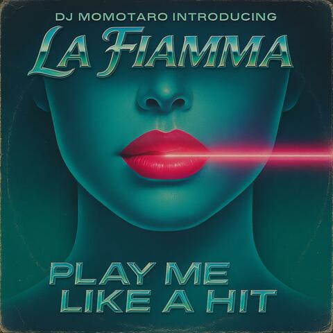 Play Me Like a Hit (feat. La Fiamma) [Radio Edit] album art