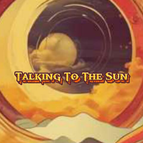 Talking To The Sun album art