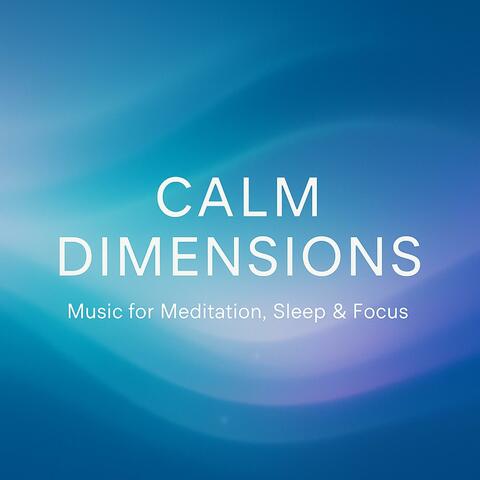 Calm Dimensions – Music for Meditation, Sleep & Focus album art