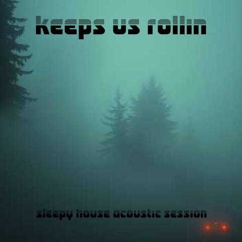Keeps Us Rollin | Acoustic | Sleepy House Session album art