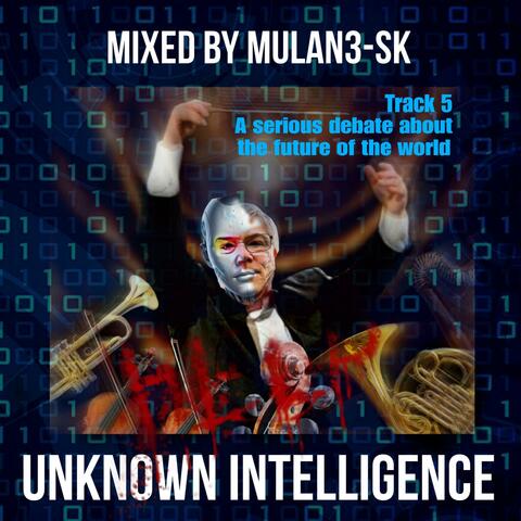 Unknown Inteligence Track 5 (A serious debate about the future of the world) album art