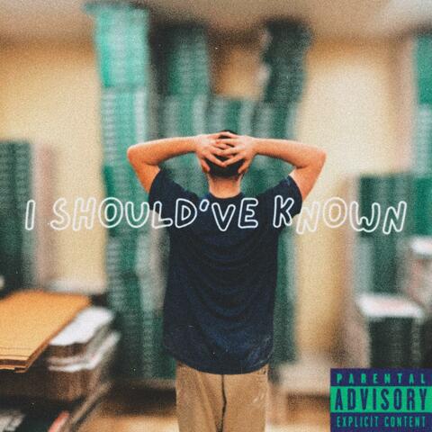 I SHOULD'VE KNOWN album art