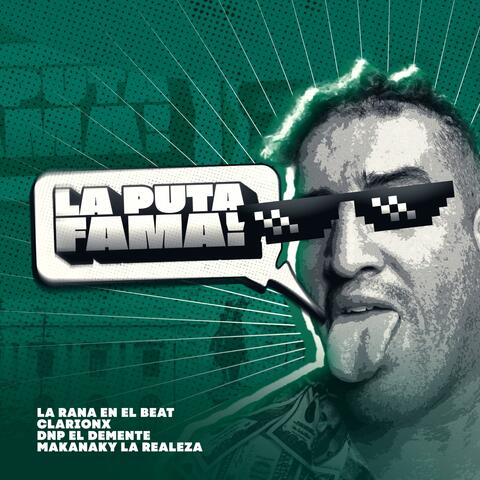 La Puta Fama (feat. Makanaky la realeza, La Rana En El Beat & DJ ClarionX) album art