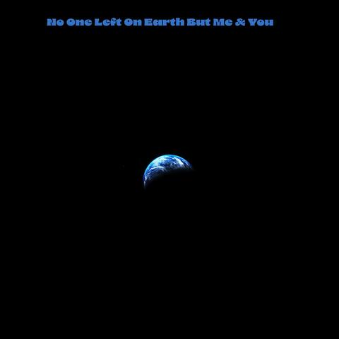 No One Left On Earth But Me And You album art