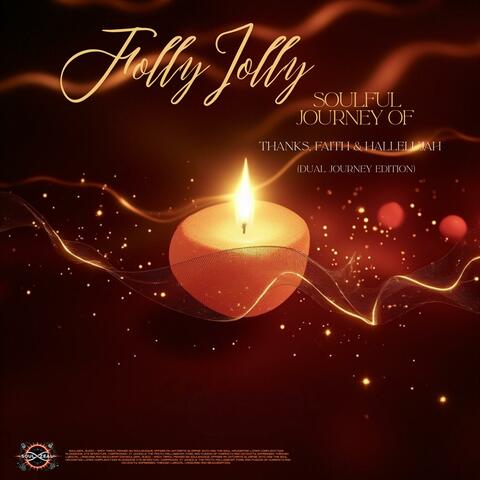 Folly Jolly Soulful Journey: Part I (From Thanks To Faith, Part II From Faith To Hallelujahs (Official Dual Journey Edition) album art