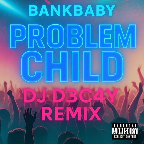 Problem Child (feat. Bank Baby) [D3C4Y Remix] album art