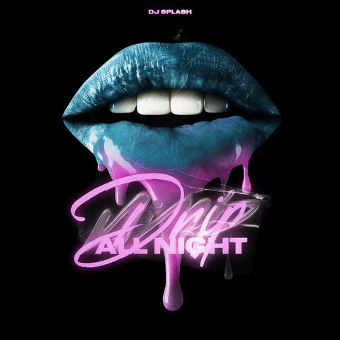 DRIP ALL NIGHT album art