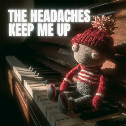 The Headaches Keep Me Up album art