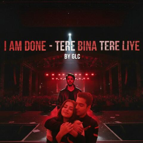 I am Done, Tere Bina - Tere Liye (feat. Aryan Khan, Maddy & Ahaana) album art