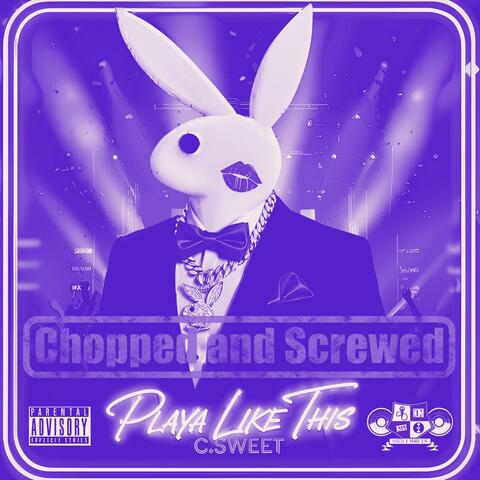 PLAYA LIKE THIS (feat. AKPRIME, OGSCRIBB & JMG) [CHOPPED AND SCREWED] album art