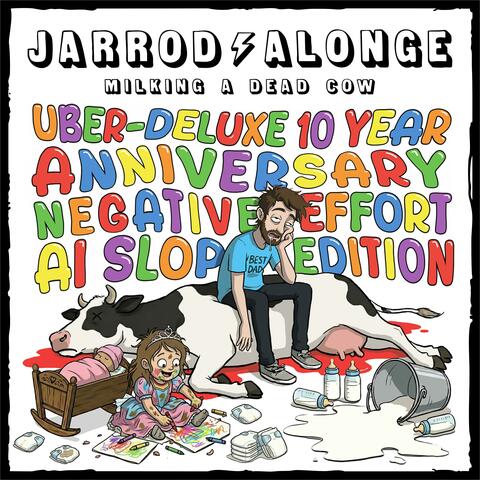 Milking a Dead Cow: Uber-Deluxe 10 Year Anniversary Negative-Effort AI Slop Edition album art