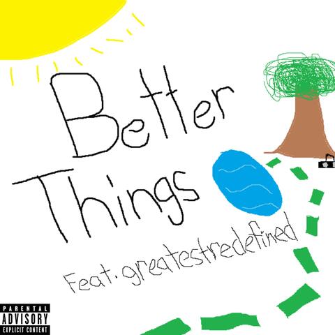 Better Things (feat. greatestredefined) album art