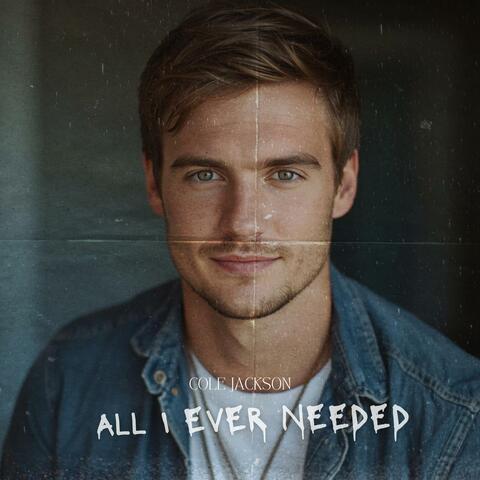 All I Ever Needed album art