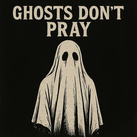Ghosts Dont Pray album art