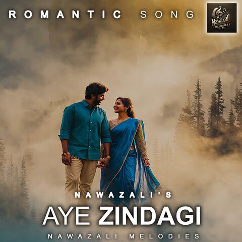 Aye Zindagi (Romantic song by NawazAli) album art