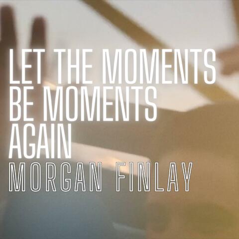 Let The Moments Be Moments Again album art