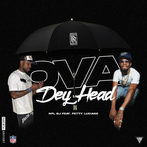 Ova Dey Head (feat. Fetty Luciano) album art