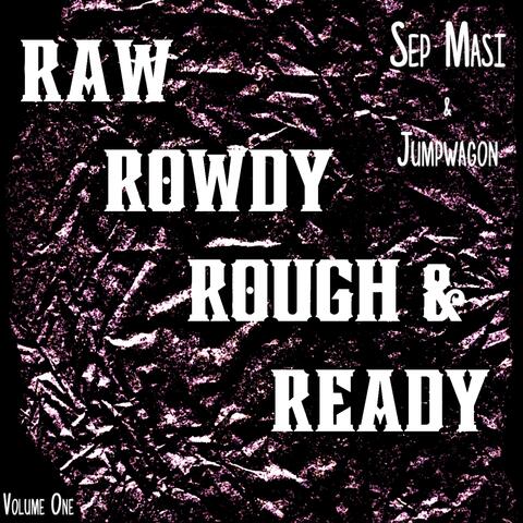 Raw, Rowdy, Rough & Ready album art