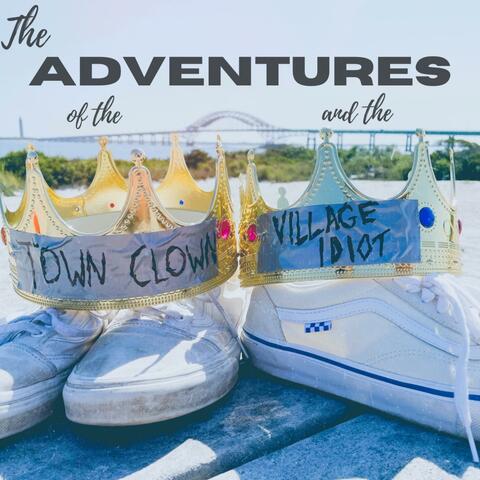 The Adventures Of The Town Clown And The Village Idiot album art