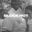 Block Hot (feat. DaiThaTwin & Bookz)