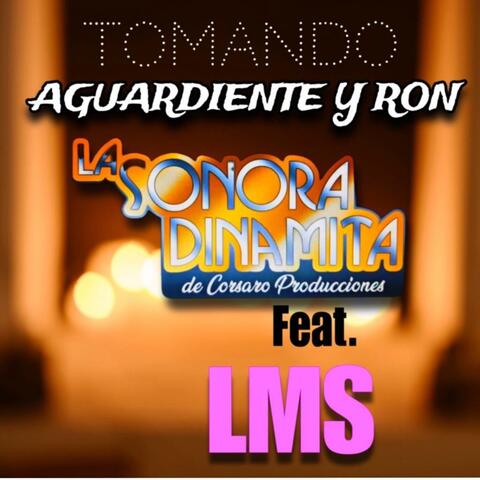TOMANDO AGUARDIENTE Y RON (feat. LMSJULIET) album art