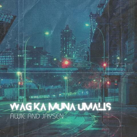 Wag Ka Muna Umalis album art