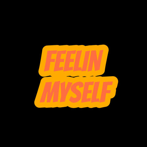 FEELIN MYSELF album art