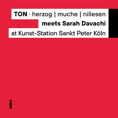 TON · Herzog | Muche | Nillesen Meets Sarah Davachi at Kunst-Station Sankt Peter album art