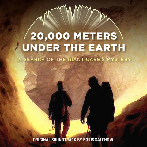 20,000 Meters Under the Earth - In Search of the Giant Cave's Mystery album art