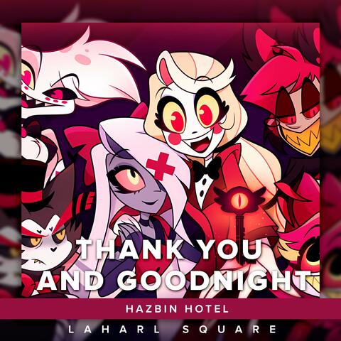 Thank you and goodnight (From "Hazbin Hotel") album art