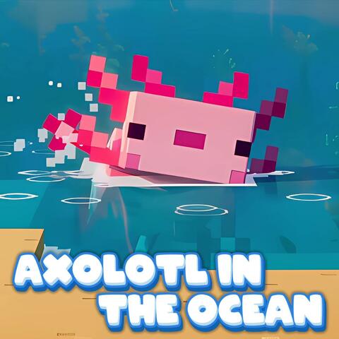 Axolotl in the Ocean album art