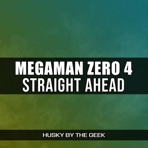 Straight Ahead (From "Megaman Zero 4") album art