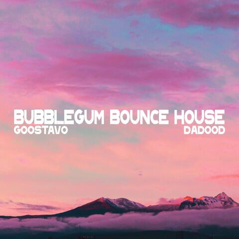 Bubblegum Bounce House album art