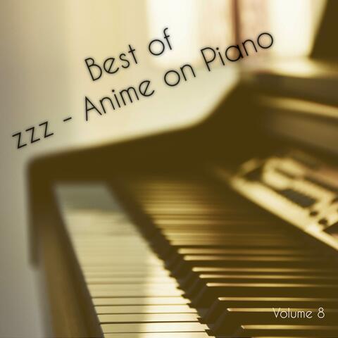 Best of zzz - Anime on Piano, Vol. 8 album art