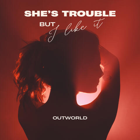 She's Trouble (But I Like It) album art