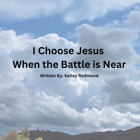 I Choose Jesus When the Battle is Near album art