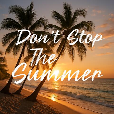 Don't Stop The Summer album art