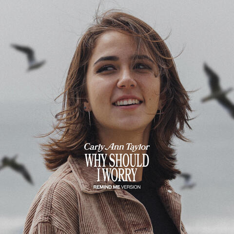 WHY SHOULD I WORRY (Remind Me Version) album art