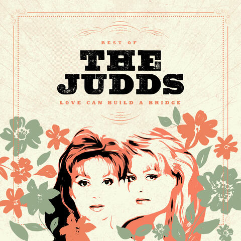 Love Can Build A Bridge: Best Of The Judds album art