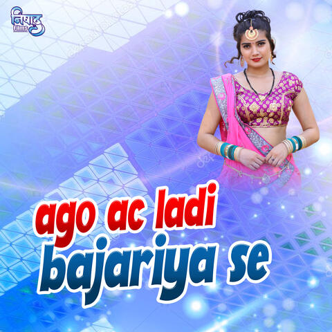 Ago Ac Ladi Bajariya Se album art