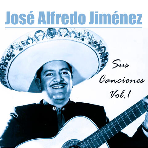 José Alfredo Jiménez - Sus Canciones, Vol 1 album art