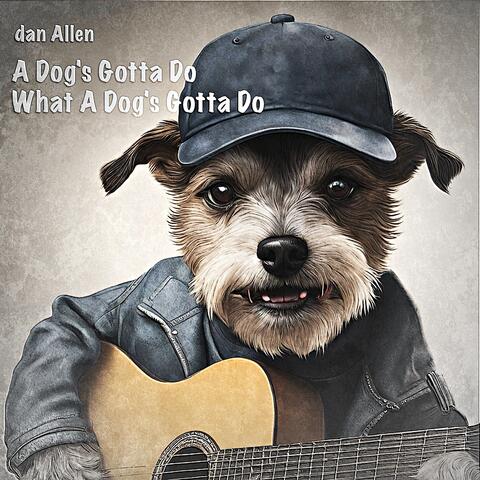 A Dog's Gotta Do What A Dog's Gotta Do album art