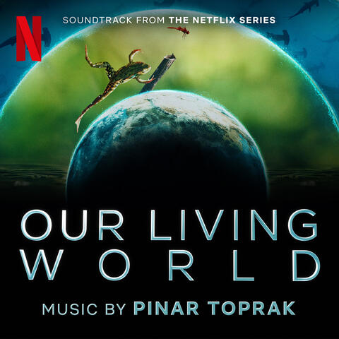 Our Living World (Soundtrack from the Netflix Series) album art